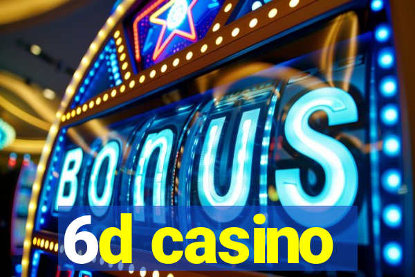 6d casino